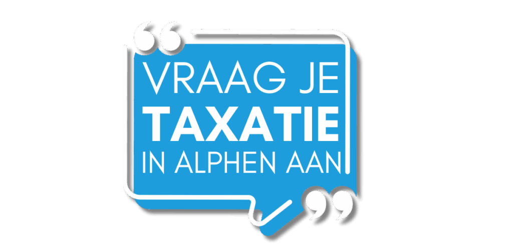 VRAAG JE TAXATIE AAN IN ALPHEN AAN DEN RIJN